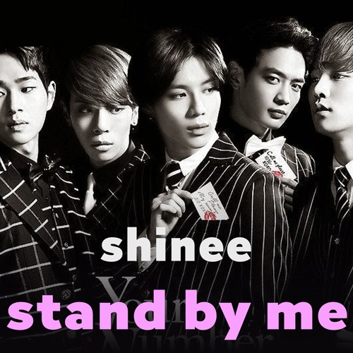 دانلود آهنگ شاینی / SHINee استند بای می / کنار من بمان / Stand By Me